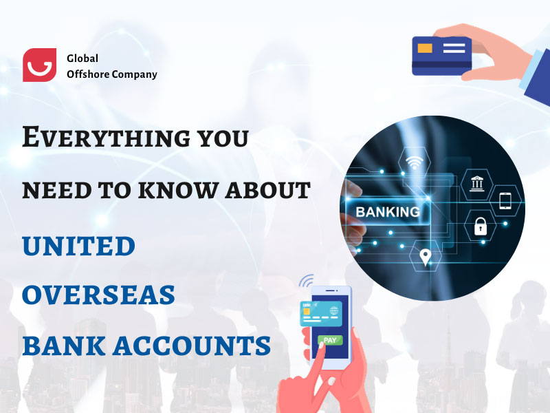 UOB (United Overseas Bank Accounts)  - Everything You Need to Know