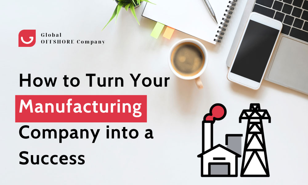 How to Turn Your Manufacturing Company into a Success