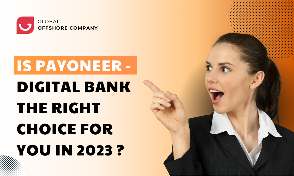 Is Payoneer - Digital Bank the Right Choice for You in 2023?