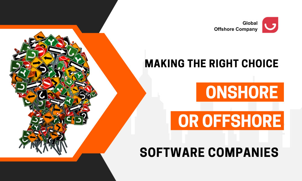 Making the Right Choice: Onshore vs Offshore Software Company