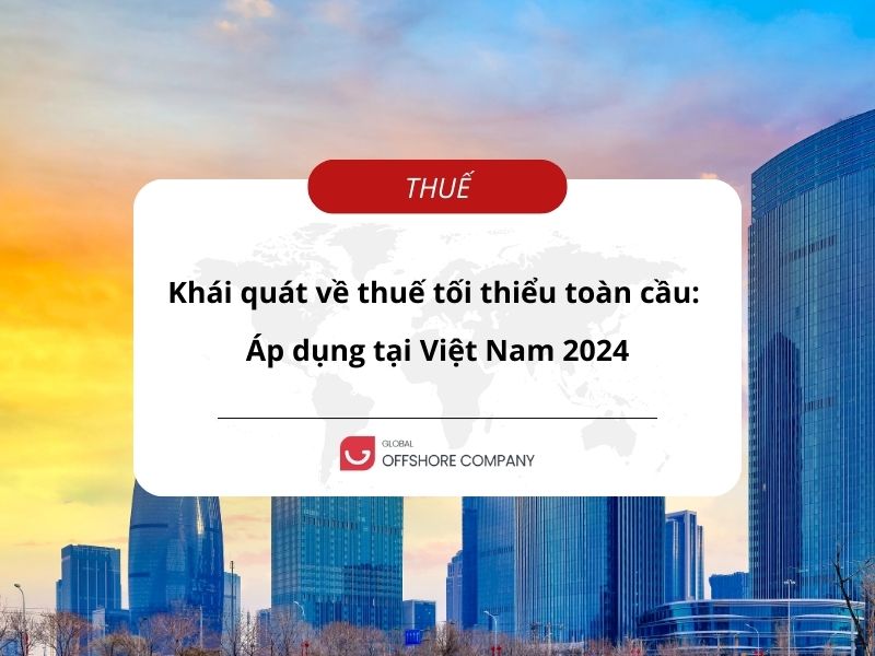 Thuế tối thiểu toàn cầu 2024